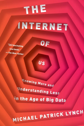 The Internet of Us: Knowing More and