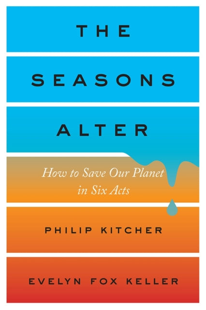 The Seasons Alter: How to Save Our Planet in Six Acts