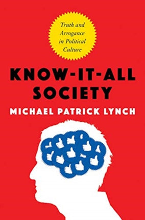 Know-It-All Society: Truth and Arrogance in Political Culture