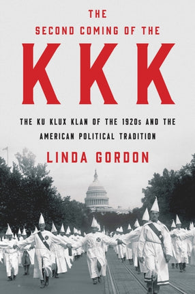 The Second Coming of the KKK: The Ku Klux Klan of the 1920s and the American Political Tradition