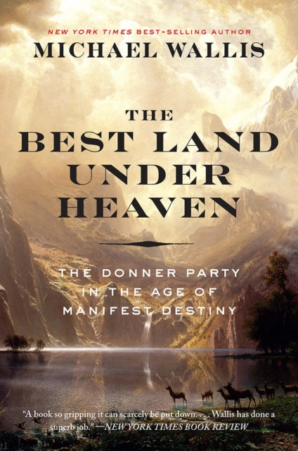 The Best Land Under Heaven: The Donner Party in the Age of Manifest Destiny