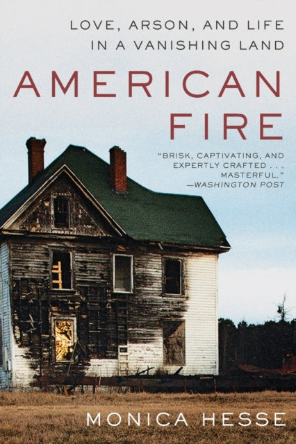 American Fire: Love, Arson, and Life in a Vanishing Land