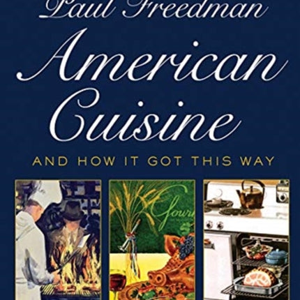 American Cuisine: And How It Got This Way