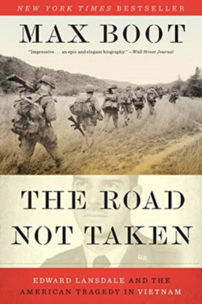 The Road Not Taken: Edward Lansdale and the American Tragedy in Vietnam