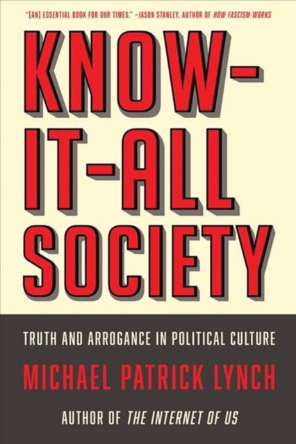 Know-It-All Society: Truth and Arrogance in Political Culture