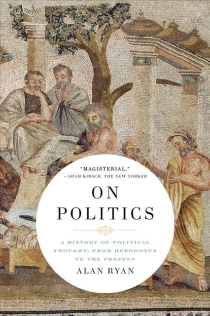 On Politics: A History of Political Thought: From Herodotus to the Present