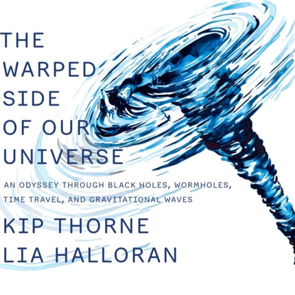 The Warped Side of Our Universe: An Odyssey through Black Holes, Wormholes, Time Travel, and Gravitational Waves