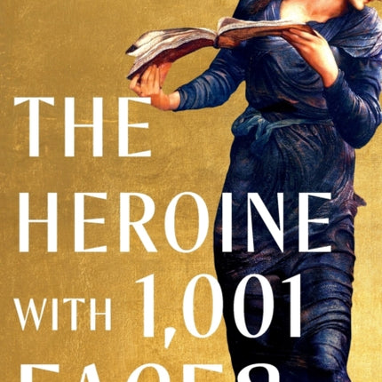 The Heroine with 1001 Faces