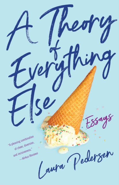 A Theory of Everything Else: Essays