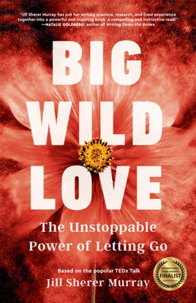 Big Wild Love: The Unstoppable Power of Letting