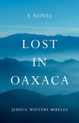 Lost in Oaxaca: A Novel