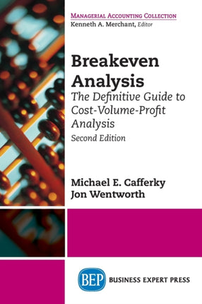 Breakeven Analysis: The Definitive Guide to Cost-Volume-Profit Analysis