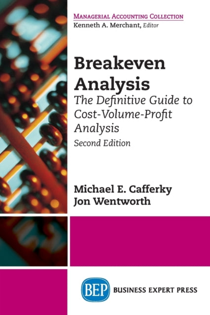 Breakeven Analysis: The Definitive Guide to Cost-Volume-Profit Analysis