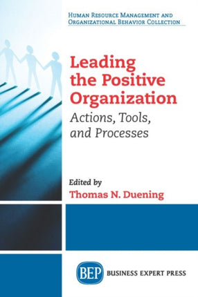 Leading The Positive Organization: Actions, Tools, and Processes
