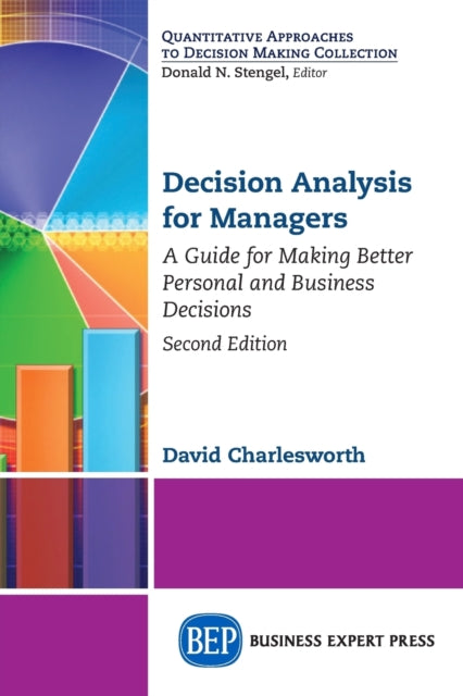 Decision Analysis for Managers: A Guide for Making Better Personal and Business Decisions