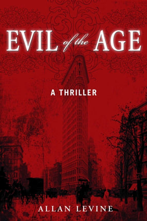 Evil of the Age: A Thriller