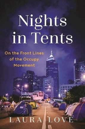 Nights in Tents: On the Front Lines of the Occupy Movement