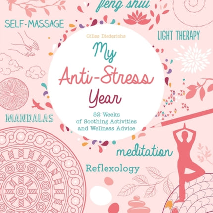 My Anti-Stress Year: 52 Weeks of Soothing Activities and Wellness Advice