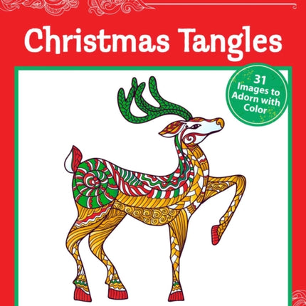 Relax and Retreat Coloring Book: Christmas Tangles: 31 Images to Adorn with Color