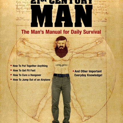 How To Be a 21st Century Man: The Man's Manual for Daily Survival