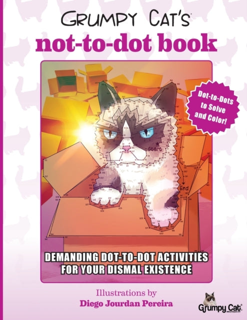 Grumpy Cat's NOT-to-Dot Book: Demanding Dot-to-Dot Activities for Your Dismal Existence