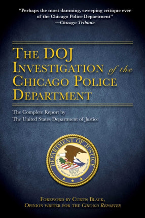 The DOJ Investigation of the Chicago Police Department: The Complete Report by The United States Department of Justice