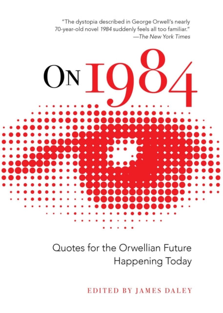 On 1984 Quotes for the Orwellian Future Happening Today