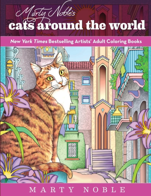 Marty Nobles Cats Around the World New York Times Bestselling Artists Adult Coloring Books Colouring Books