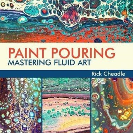 Paint Pouring: Mastering Fluid Art