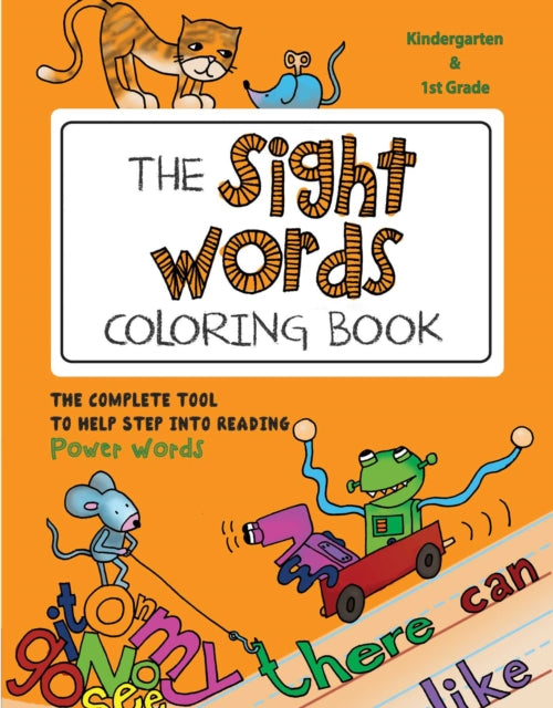 The Sight Words Coloring Book: The Complete Tool to Help Step into Reading Power Words