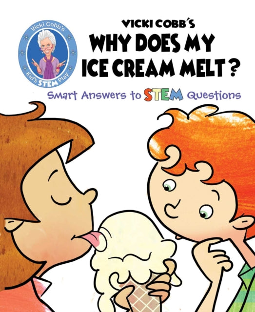 Vicki Cobbs Why Does My Ice Cream Melt Smart Answers to STEM Questions STEM Play