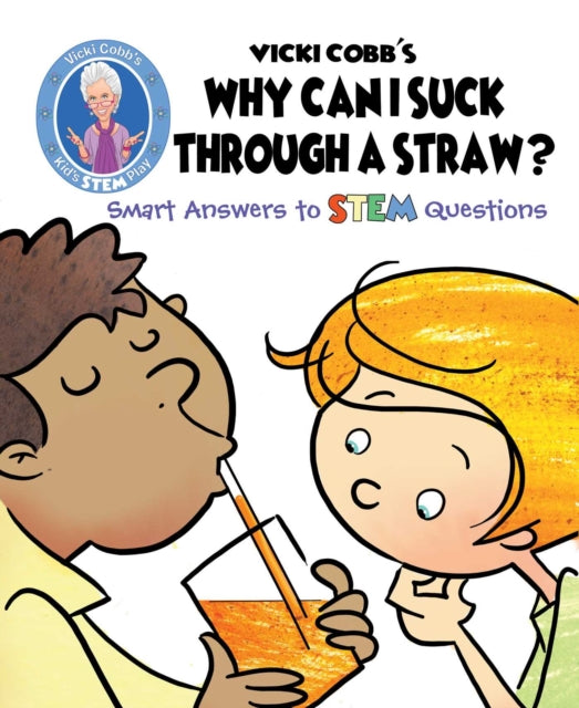 Vicki Cobbs Why Can I Suck Through a Straw Smart Answers to STEM Questions STEM Play