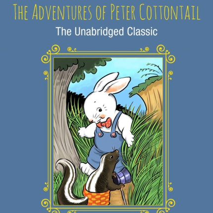 The Adventures of Peter Cottontail: The Unabridged Classic