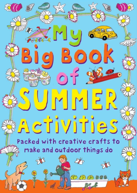 My Big Book of Summer Activities: Packed with Creative Crafts to Make and Outdoor Activities to Do