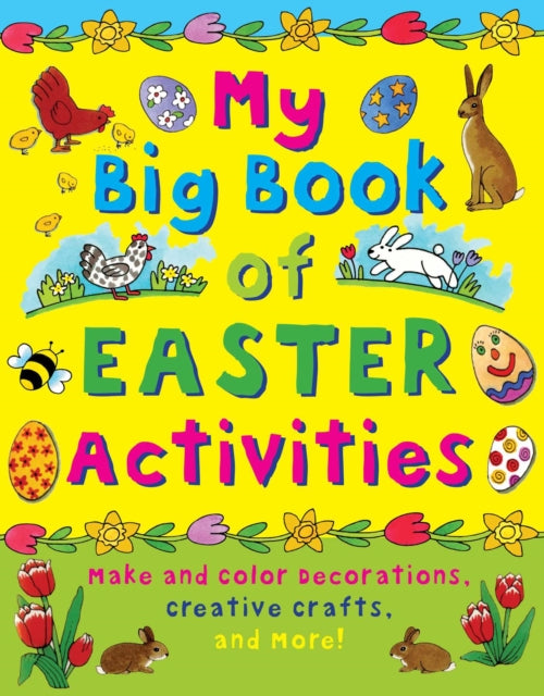 My Big Book of Easter Activities: Make and Color Decorations, Creative Crafts, and More!