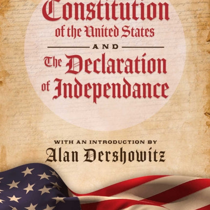 The Constitution of the United States and The Declaration of Independence