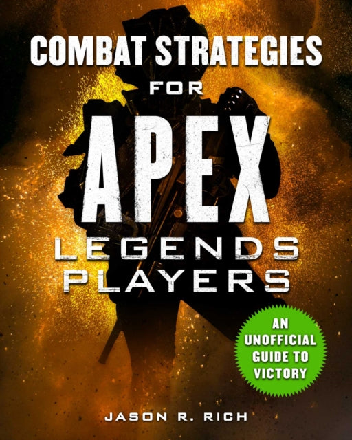 Combat Strategies for Apex Legends Players An Unofficial Guide to Victory