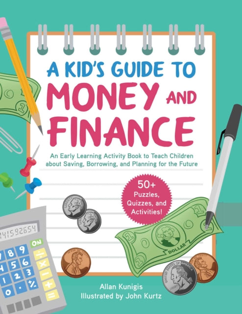 A Kid's Activity Book on Money and Finance: Teach Children about Saving, Borrowing, and Planning for the Future—40+ Quizzes, Puzzles, and Activities