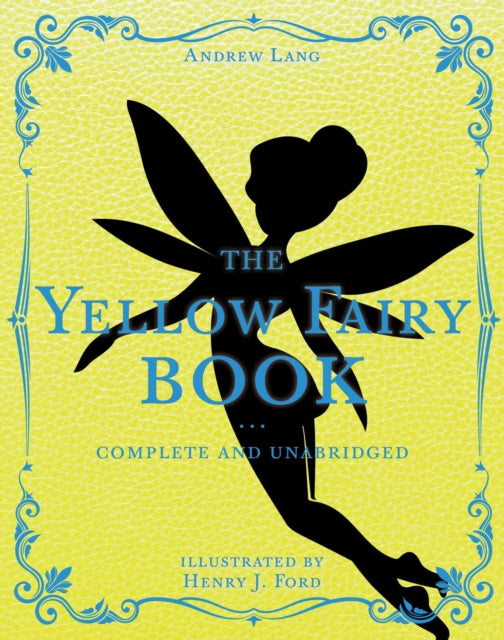 The Yellow Fairy Book Complete and Unabridged Volume 4 Andrew Lang Fairy Book Series