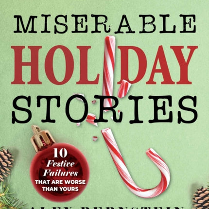 Miserable Holiday Stories: 20 Festive Failures That Are Worse Than Yours!