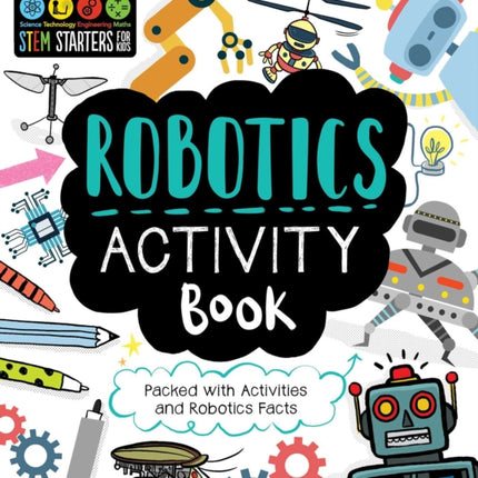 STEM Starters for Kids Robotics Activity Book: Packed with Activities and Robotics Facts