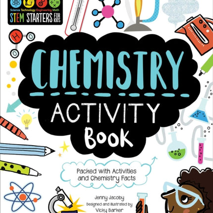 Stem Starters for Kids Chemistry Activity Book: Packed with Activities and Chemistry Facts