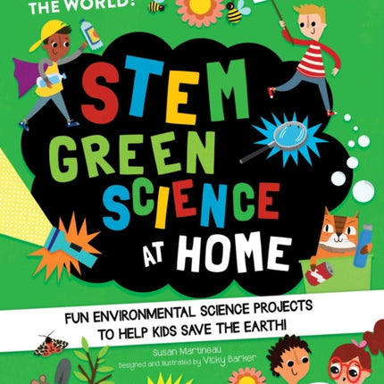 Stem Green Science at Home: Fun Environmental Science Experiments to Help Kids Save the Earth