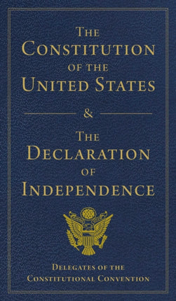 The Constitution of the United States and The Declaration of Independence