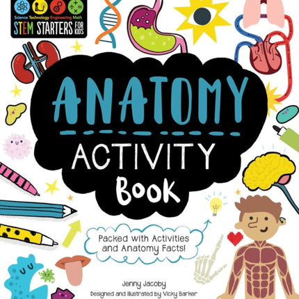 Stem Starters for Kids Anatomy Activity Book: Packed with Activities and Anatomy Facts!