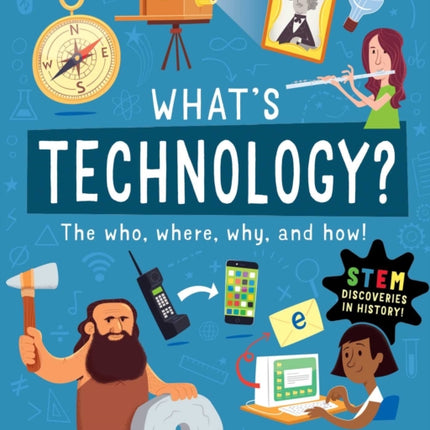 What Is Technology?: The Who, Where, Why, and How