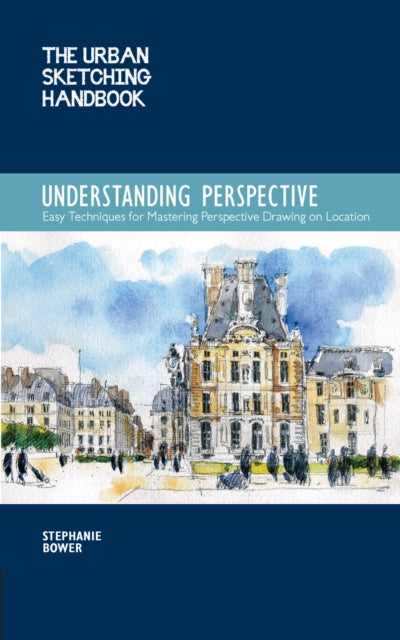 Understanding Perspective (The Urban Sketching Handbook): Easy Techniques for Mastering Perspective Drawing on Location