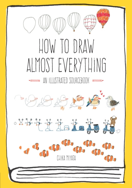 How to Draw Almost Everything: An Illustrated Sourcebook