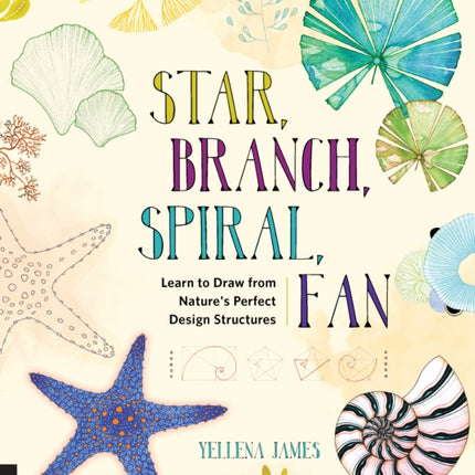 Star, Branch, Spiral, Fan: Learn to Draw from Nature's Perfect Design Structures