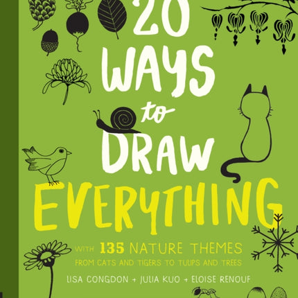 20 Ways to Draw Everything: With 135 Nature Themes from Cats and Tigers to Tulips and Trees